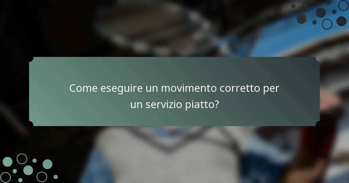 Come eseguire un movimento corretto per un servizio piatto?