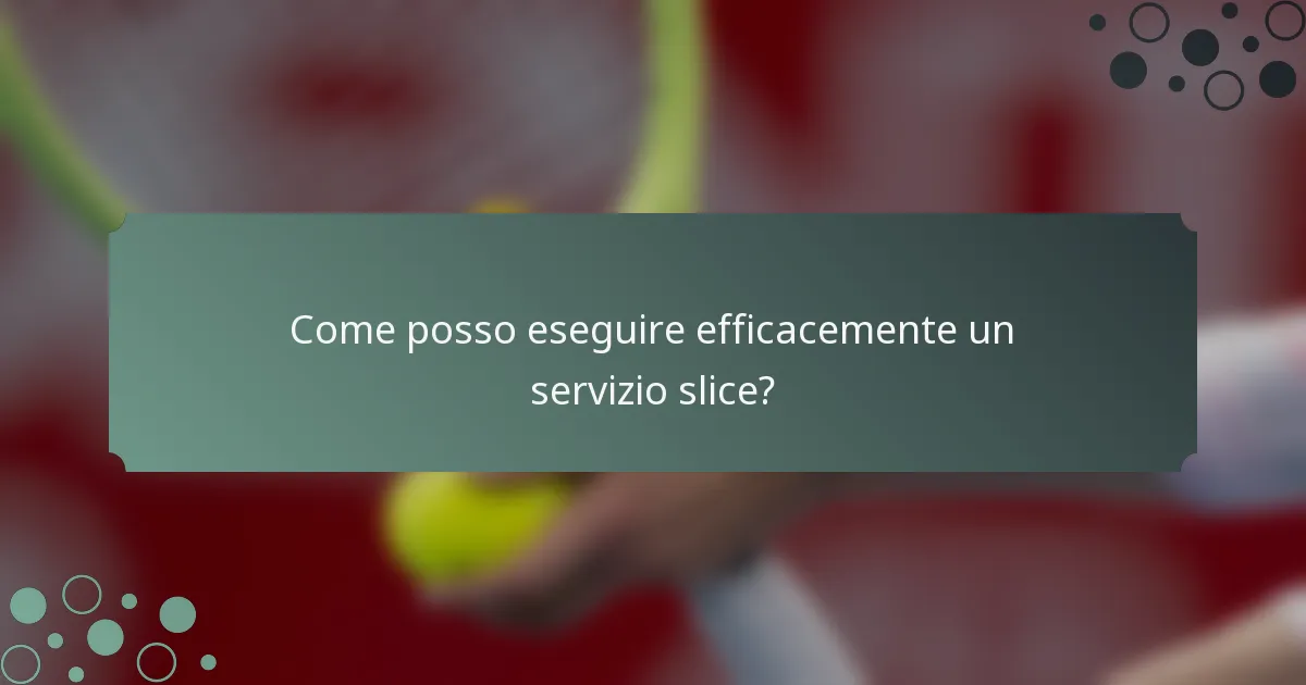 Come posso eseguire efficacemente un servizio slice?