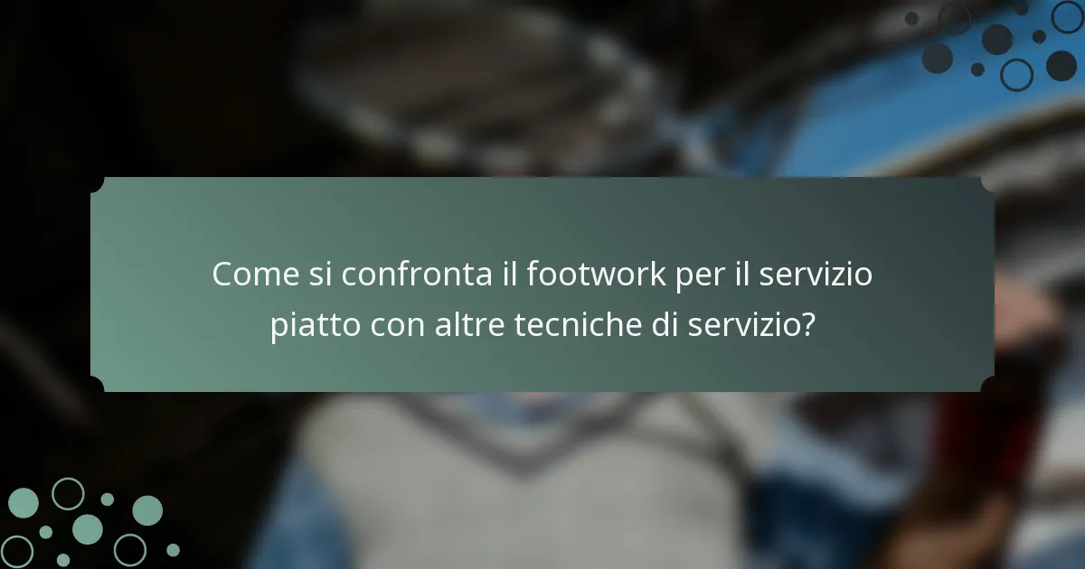 Come si confronta il footwork per il servizio piatto con altre tecniche di servizio?